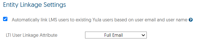 Automatically link LMS users to existing YuJa users based on user email and user name is checked for Entity Linkage Settings.
