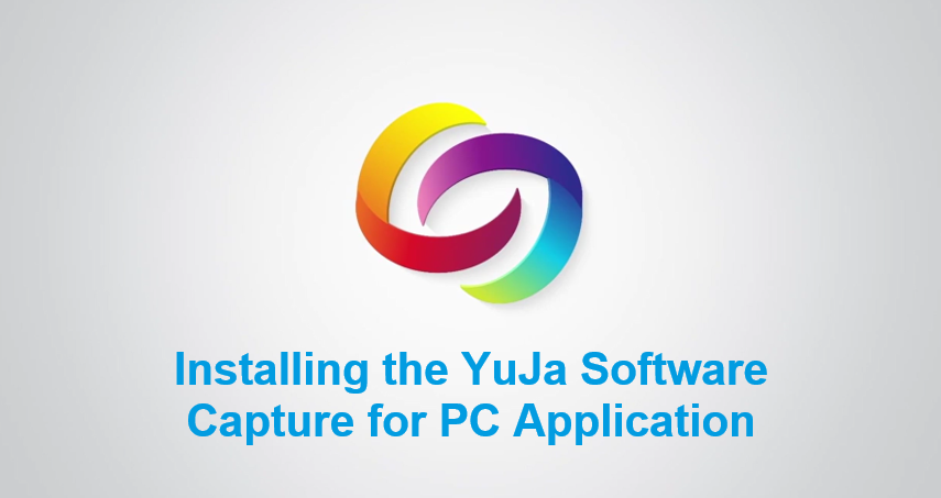 Installing the YuJa Software Capture for PC Application Video Tutorials Thumbnail