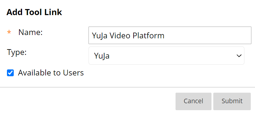 Add Tool Link menu. YuJa Video Platform is enetered for name and YuJa is entered for Type. Available to users is checked.